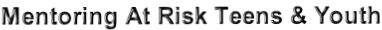 Mentoring At Risk Teens & Youth